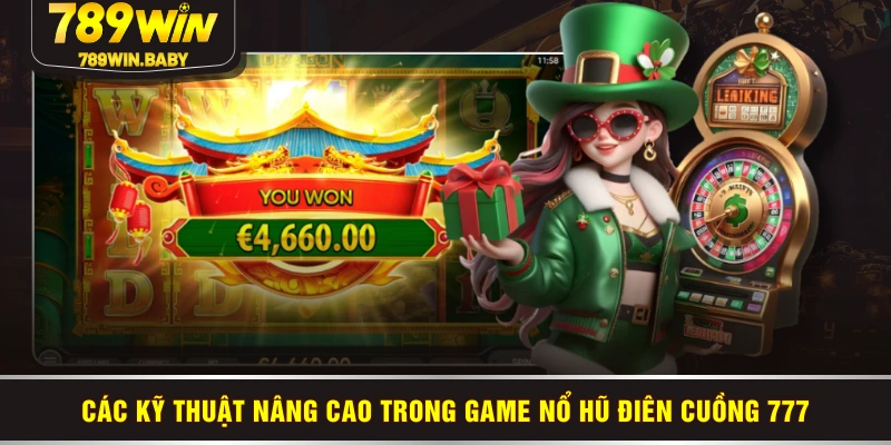 Các kỹ thuật nâng cao trong game Nổ Hũ Điên Cuồng 777