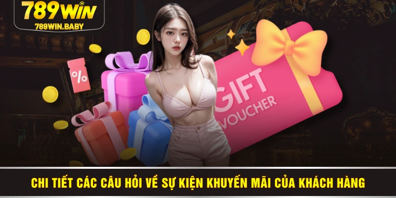 Chi tiết các câu hỏi về sự kiện khuyến mãi của khách hàng