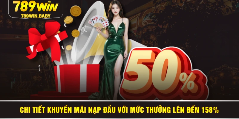 Chi tiết khuyến mãi nạp đầu với mức thưởng lên đến 158%