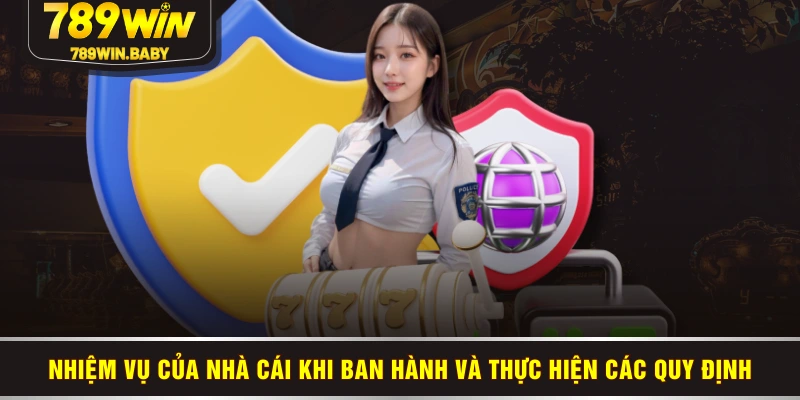 Nhiệm vụ của nhà cái khi ban hành và thực hiện các quy định