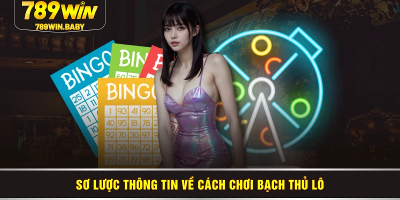 Sơ lược thông tin về cách chơi bạch thủ lô