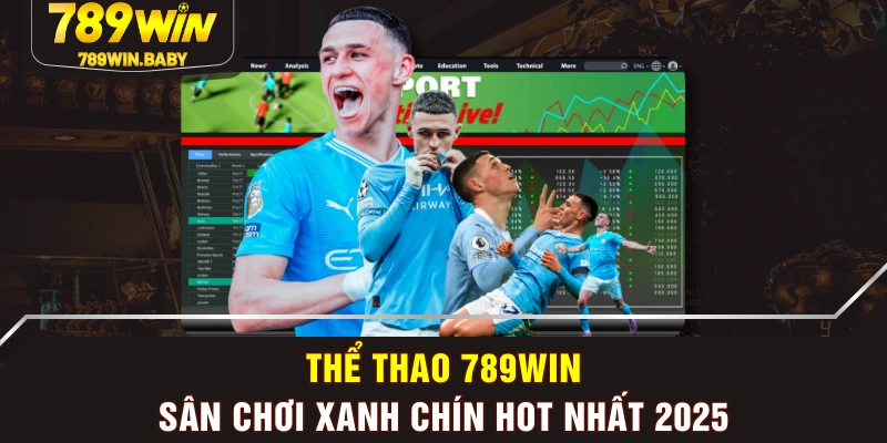 Thể Thao 789WIN - Sân Chơi “Xanh Chín” HOT Nhất 2025
