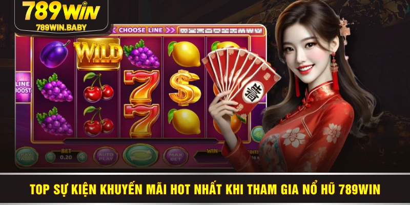 Top sự kiện khuyến mãi hot nhất khi tham gia nổ hũ 789WIN