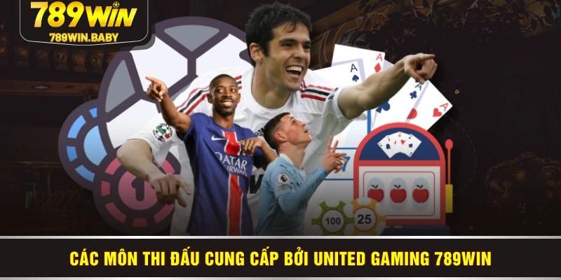 Các môn thi đấu cung cấp bởi United Gaming 789WIN