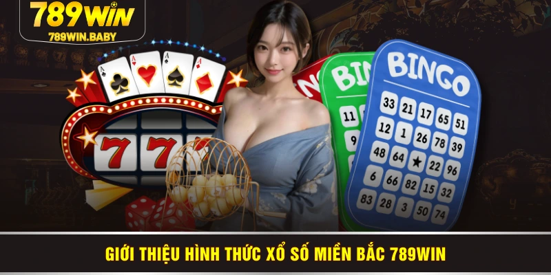 Giới thiệu hình thức xổ số miền Bắc 789WIN