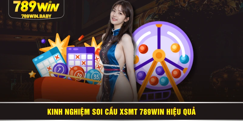 Kinh nghiệm soi cầu XSMT 789WIN hiệu quả