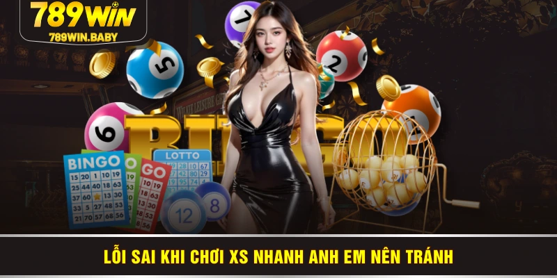 Lỗi sai khi chơi XS nhanh anh em nên tránh
