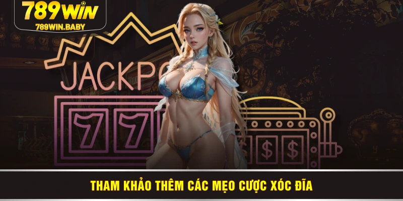 Tham khảo thêm các mẹo cược xóc đĩa