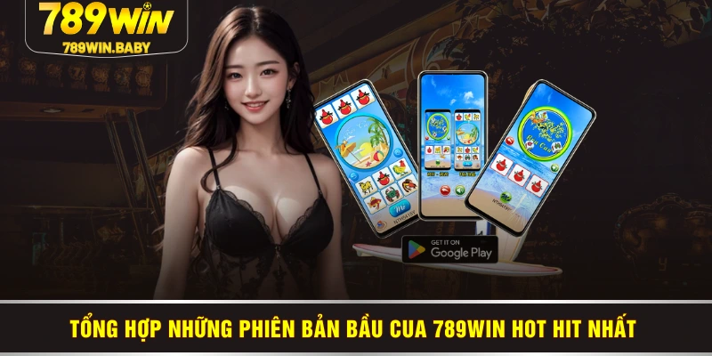 Tổng hợp những phiên bản bầu cua 789WIN hot hit nhất 