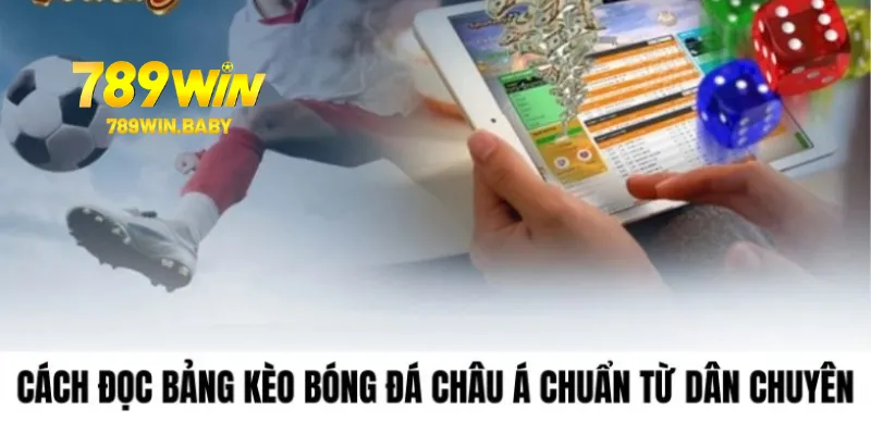 Cách đọc bảng kèo bóng đá Châu Á chuẩn từ dân chuyên